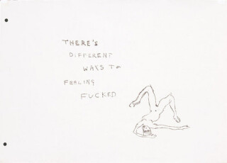 Tracey Emin There’s different ways to feeling fucked, 1998; black ink on paper; 59 x 82 cm; enquire